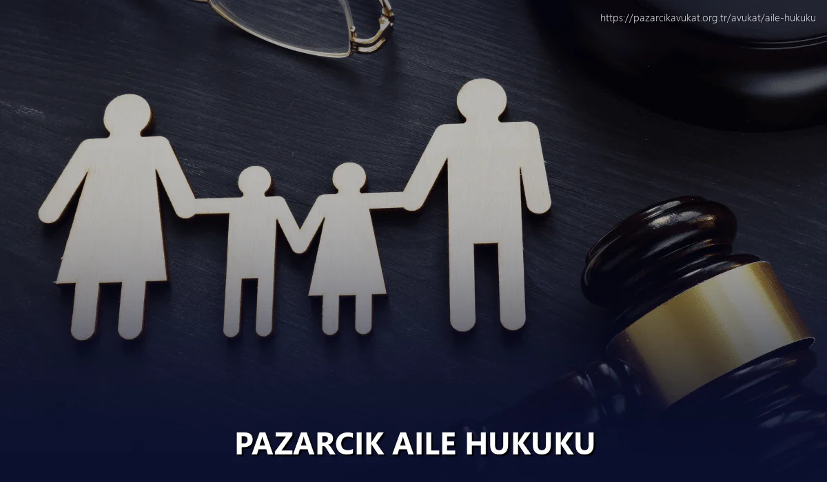 Pazarcık Aile Hukuku