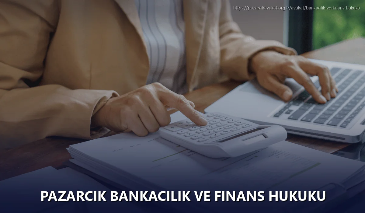 Pazarcık Bankacılık ve Finans Hukuku