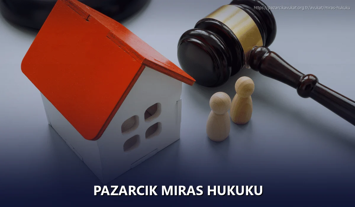 Pazarcık Miras Hukuku