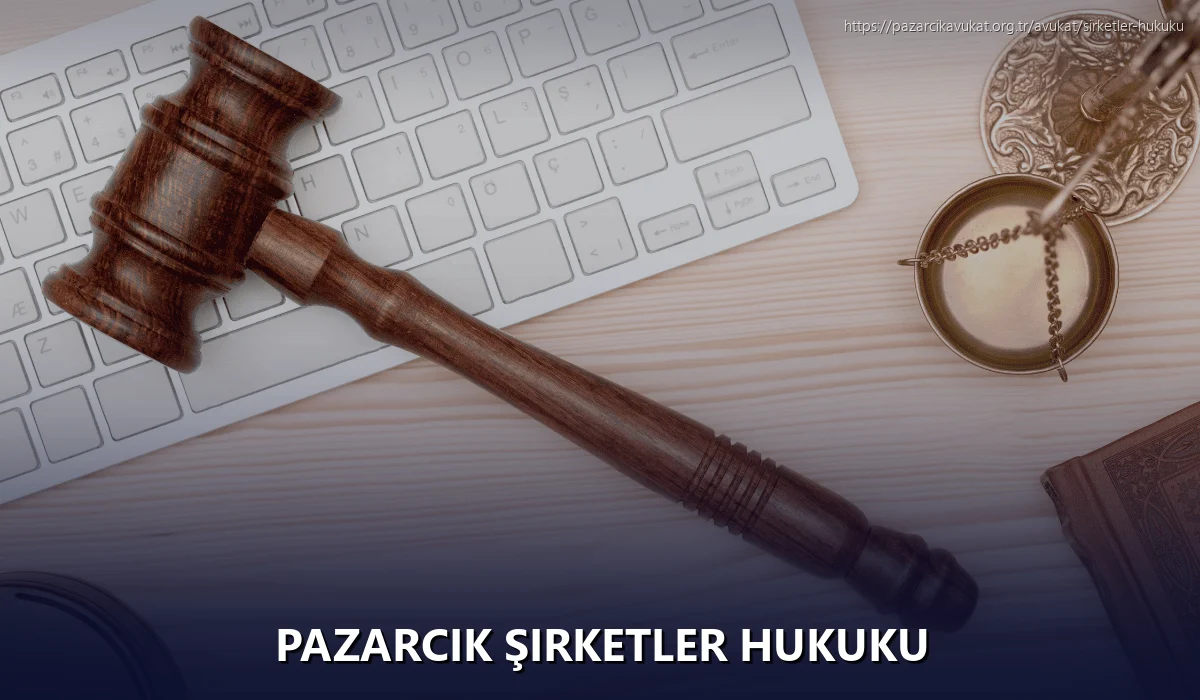 Pazarcık Şirketler Hukuku