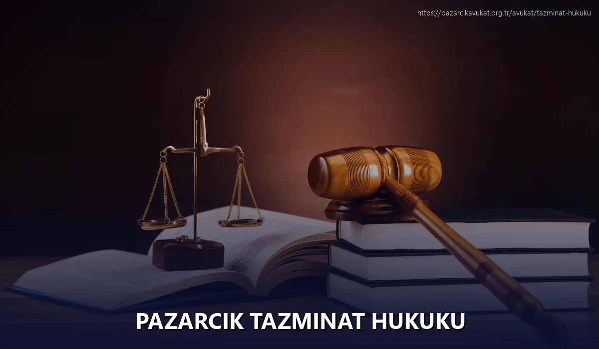 Pazarcık Tazminat Hukuku