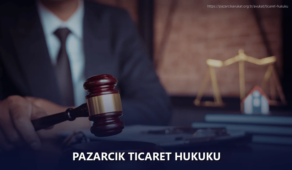 Pazarcık Ticaret Hukuku